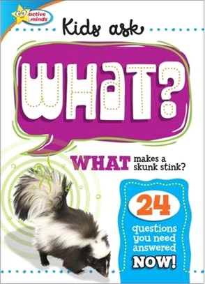 Active Minds: Kids Ask What?: What Makes a Skunk Stink?
