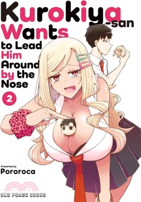 Kurokiya-san Wants to Lead Him Around by the Nose Volume 2