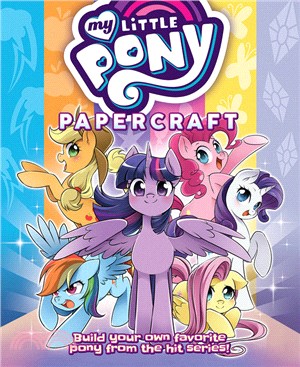 My Little Pony ― Friendship Is Magic Papercraft – the Mane 6 & Friends
