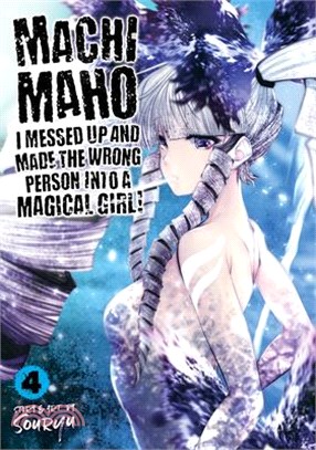 Machimaho 4 ― I Messed Up and Made the Wrong Person into a Magical Girl!
