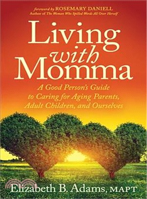 Living With Momma ― A Good Person Guide to Caring for Aging Parents, Adult Children, and Ourselves