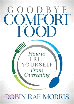 Goodbye Comfort Food ― How to Free Yourself from Overeating