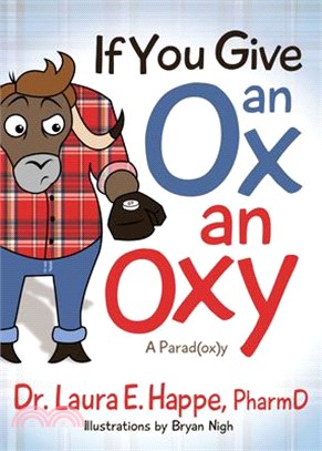 If You Give an Ox an Oxy ― A Parodoxy
