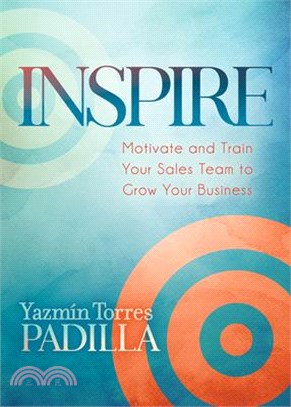 Inspire ― Motivate and Train Your Sales Team to Grow Your Business