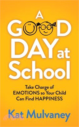 A Good Day at School ― Take Charge of Emotions So Your Child Can Find Happiness
