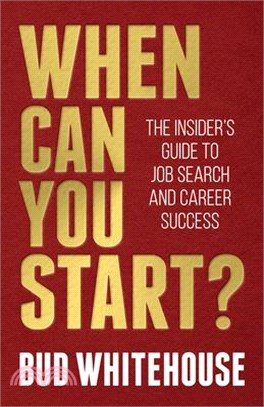 When Can You Start? ― The Insider's Guide to Job Search and Career Success