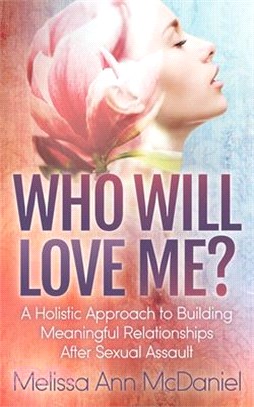Who Will Love Me? ― A Holistic Approach to Building Meaningful Relationships After Sexual Assault