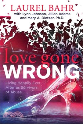 Love Gone Wrong ― Living Happily Ever After As Survivors of Abuse
