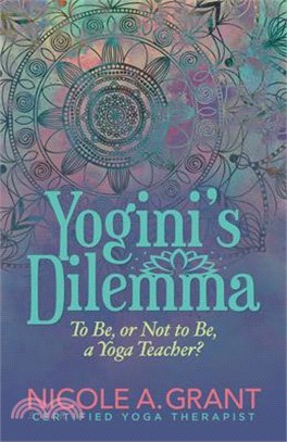 Yogini’s Dilemma ― To Be or Not to Be a Yoga Teacher