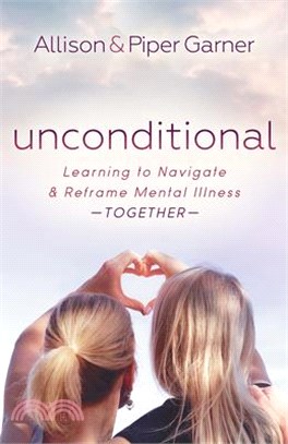 Unconditional ― Learning to Navigate and Reframe Mental Illness Together