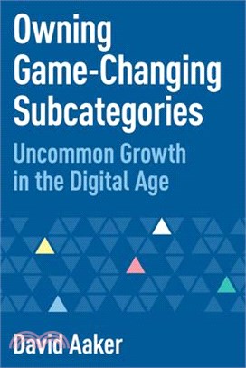 Owning Game-Changing Subcategories ― Uncommon Growth in the Digital Age