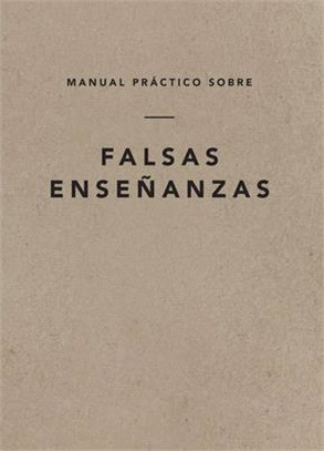 Manual Práctico Sobre Falsas Enseñanzas, Spanish Edition