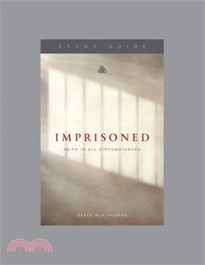 Imprisoned: Faith in All Circumstances, Teaching Series Study Guide