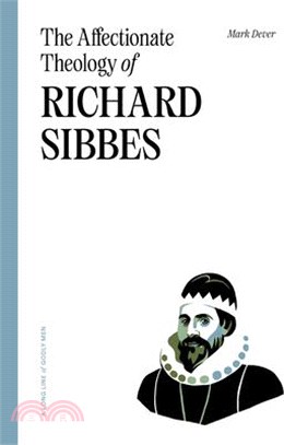 The Affectionate Theology of Richard Sibbes