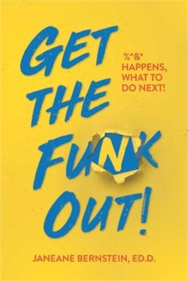 Get the Funk Out! ― %^&* Happens, What to Do Next!