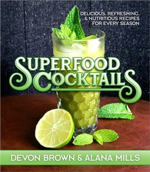 Superfood Cocktails ― Delicious, Refreshing, and Healthy Recipes for Every Season