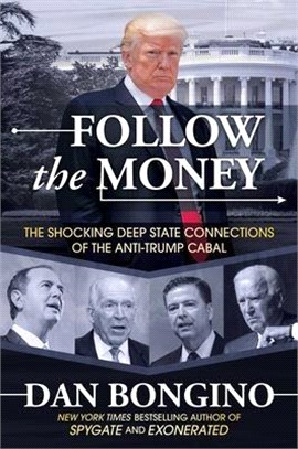 Follow the Money ― The Shocking Deep State Connections of the Anti-trump Cabal