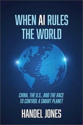 When AI Rules the World: China, the U.S., and the Race to Control a Smart Planet