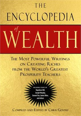 The Encyclopedia of Wealth ― The Most Powerful Writings on Creating Riches from the World's Greatest Prosperity Teachers