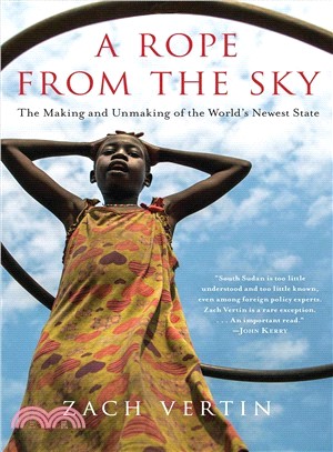 A rope from the sky :the making and unmaking of the world's newest state /