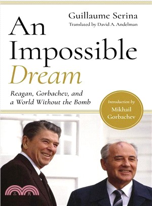 An Impossible Dream ― Reagan, Gorbachev, and a World Without the Bomb