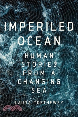The imperiled ocean :human stories from a changing sea /