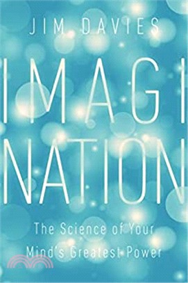 Imagination :the science of your mind's greatest power /