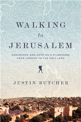 Walking to Jerusalem ― Endurance and Hope on a Pilgrimage from London to the Holy Land