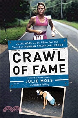 Crawl of Fame ― Julie Moss and the Fifteen Feet That Created an Ironman Triathlon Legend