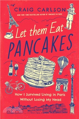 Let Them Eat Pancakes：One Man's Personal Revolution in the City of Light