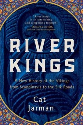 River Kings: A New History of the Vikings from Scandinavia to the Silk Roads