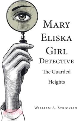 Mary Eliska Girl Detective: The Guarded Heights