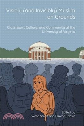 Visibly (and Invisibly) Muslim on Grounds: Classroom, Culture, and Community at the University of Virginia
