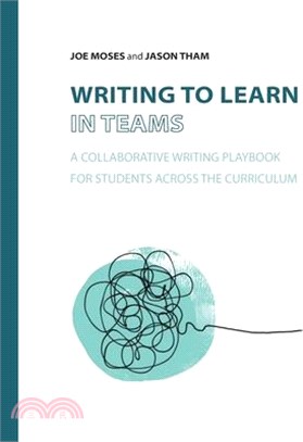 Writing to Learn in Teams: A Collaborative Writing Playbook for Students Across the Curriculum