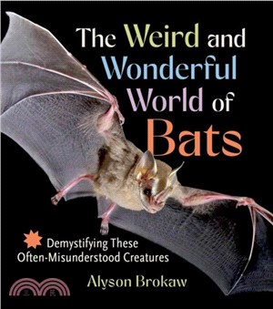 The Weird and Wonderful World of Bats：Demystifying These Often-Misunderstood Creatures