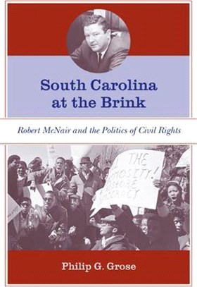 South Carolina at the Brink ― Robert Mcnair and the Politics of Civil Rights