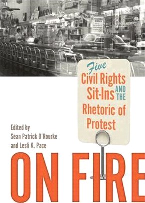 On Fire ― Five Civil Rights Sit-ins and the Rhetoric of Protest