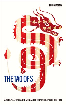 The Tao of S: America's Chinee & the Chinese Century in Literature and Film | 拾書所