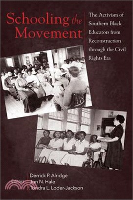 Schooling the Movement: The Activism of Southern Black Educators from Reconstruction Through the Civil Rights Era