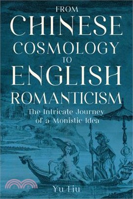 From Chinese Cosmology to English Romanticism：The Intricate Journey of a Monistic Idea