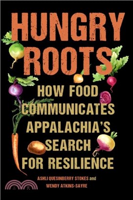 Hungry Roots：How Food Communicates Appalachia's Search for Resilience