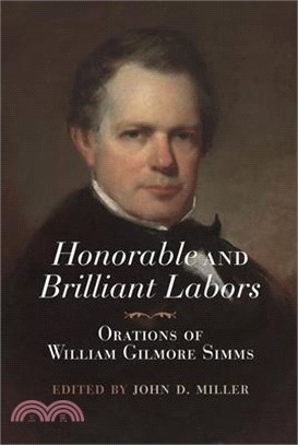 Honorable and Brilliant Labors: Orations of William Gilmore SIMMs