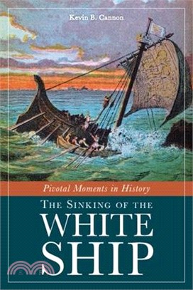 Pivotal Moments in History: The Sinking of the White Ship