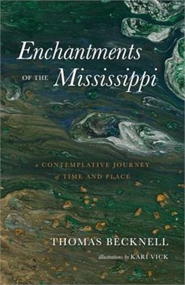 Enchantments of the Mississippi: A Contemplative Journey of Time and Place