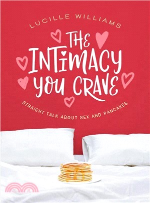 The Intimacy You Crave ― Straight Talk About Sex and Pancakes