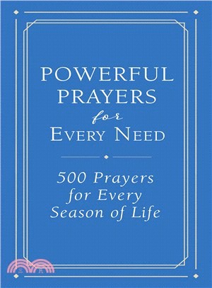 Powerful Prayers for Every Need ― 500 Prayers for Every Season of Life