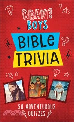Brave Boys Bible Trivia ― 50 Adventurous Quizzes