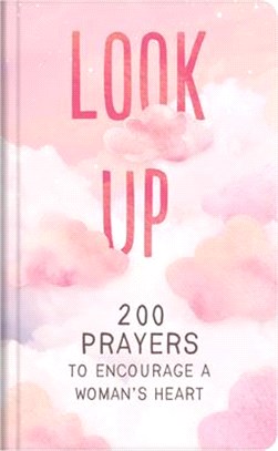 Look Up: 200 Prayers to Encourage a Woman's Heart