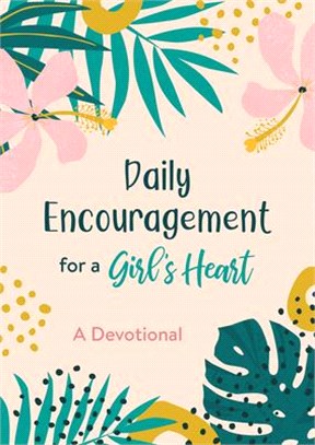 Daily Encouragement for a Girl's Heart: A Devotional