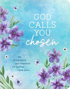 God Calls You Chosen: 180 Devotions and Prayers to Inspire Your Soul